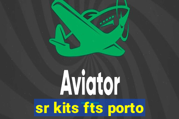 sr kits fts porto